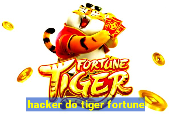 hacker do tiger fortune